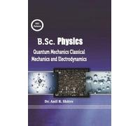B.Sc. Physics (Classical Mechanics, Quantum Mechanics and Electrodynamics)