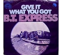 B.T. Express - Give It What You Got [Vinyl Single 7'']