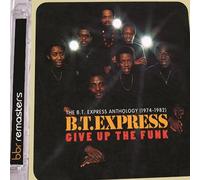 B.T.Express - Give Up The Funk: The B.T. Express Anthology 1974-1982