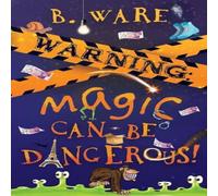 B. Ware WARNING: Magic Can Be Dangerous Paperback Book B. Ware Multicolor