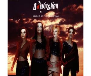 B*Witched - Blame It on the Weatherman