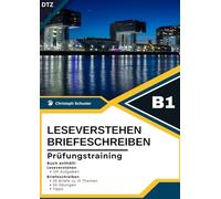 B1 Deutsch-Test für Zuwanderer - Leseverstehen & Schreiben trainieren: DTZ Prüfungsvorbereitung, 30 Briefe zu 10 Themen, 20 Schreibübungen und 125 Aufgaben
