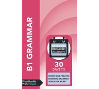 B1 Grammar: 30 days to review and practise essential grammar topics for B1/PET (English in a Month)