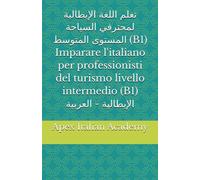 تعلم اللغة الإيطالية لمحترفي السياحة المستوى المتوسط (B1)Imparare l'italiano per professionisti del turismo livello intermedio (B1) الإيطالية - ... l'ìitaliano per professionisti del turismo)
