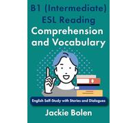 B1 (Intermediate) ESL Reading Comprehension and Vocabulary: English Self-Study with Stories and Dialogues (Intermediate-Advanced English Reading Comprehension)