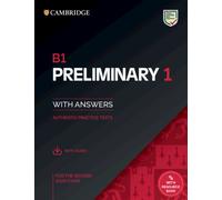 B1 Preliminary 1 for the Revised 2020 Exam Student's Book with Answers with Audio with Resource Bank : Authentic Practice Tests