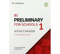 B1 Preliminary for Schools 1 for the Revised 2020 Exam Student's Book without Answers: Authentic Practice Tests (PET Practice Tests)