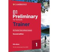 B1 Preliminary for Schools Trainer 1 for the Revised 2020 Exam Six Practice Tests without Answers with Audio Download with eBook