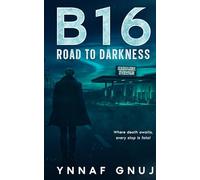 B16 - Road into the Dark: Where death awaits, every stop is fatal
