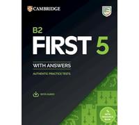 B2 First 5 Student's Book with Answers with Audio with Resource Bank: Authentic Practice Tests (FCE Practice Tests)