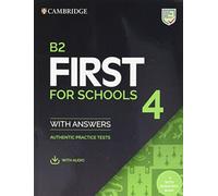 B2 First for Schools 4 Student's Book with Answers with Audio with Resource Bank : Authentic Practice Tests
