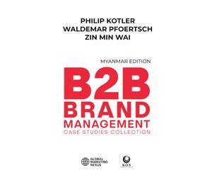 B2B Brand Management: Case Studies Collection, Myanmar Edition