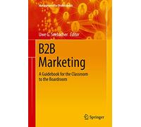B2B Marketing: A Guidebook for the Classroom to the Boardroom (Management for Professionals)