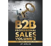 B2B Professional Sales: Theory, Process, Application, Tools: Volume 2 (Two Volume Set)