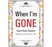 B2B Services Inc When I Die Planner: 2021 8.5" x 11" 100 Pages - End of Life Organizer, Funeral Arrangements, Will Preparation