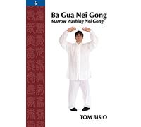 Ba Gua Nei Gong, Volume 6: Marrow Washing Nei Gong