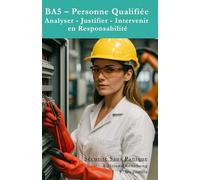 BA5 - Personne Qualifiée: Analyser - Justifier - Intervenir en Responsabilité (Sécurité Sans Panique)