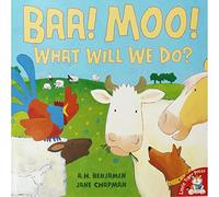 Baa Moo What Will We Do