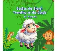 BaaBaa the Brave: Travelling to the Jungle: BaaBaa the Brave is not an ordinary sheep! Join a Fearless Sheep on a Magical Jungle Journey.