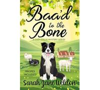 Baa'd to the Bone: A Cozy Collie Mystery: 1 (Cozy Collie Mystery Series)