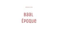 Baal Époque: A Postmodern Fiction About Power, Decadence and a Dark Conspiracy.
