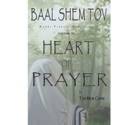 Baal Shem Tov Heart of Prayer: Treatise on Chassidic Supplication: Volume 3