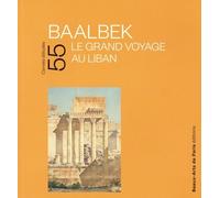 BAALBEK LE GRAND VOYAGE AU LIBAN