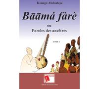 Bāāmá fàrè ou Paroles des ancêtres: Tome 1