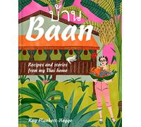 Baan: The go-to Thai cookbook with recipes and stories from a Thai home
