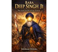 Baba Deep Singh Ji: The Lion of Damdami Taksal