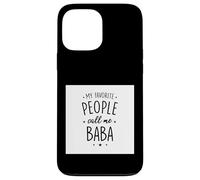 Baba Gift: My Favorite People Call Me Baba Case for iPhone 13 Pro Max