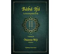 Bàbá Ifá "La Enciclopedia de Ifa": Vol.08 (Òkánrán Méjì y Omoluos): 8