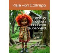 Baba-Igi findet ein Zuhause im Zauberwald: Ein kleines Lehrlingsmädchen, eine Hexe und das leuchtende Wunder des Zauberns