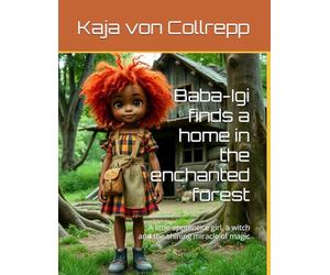 Baba-Igi finds a home in the enchanted forest: A little apprentice girl, a witch and the shining miracle of magic