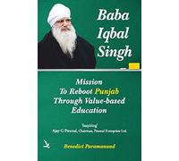 Baba Iqbal Singh - Mission to Reboot Punjab Through Value - Based Education [Paperback] [Jan 01, 2016] NA
