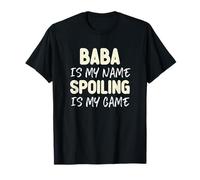 Baba is My Name Spoiling is My Game Funny T-Shirt