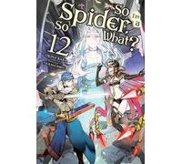 So I'm a Spider, So What?, Vol. 12 (light novel)