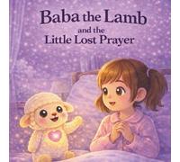 Baba the Lamb: and The Little Lost Prayer (Baba the Lamb Praise Time Series)