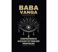 Baba Vanga Biography: Comprehensive Account of Timeless Prophecies