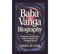 BABA VANGA BIOGRAPHY: Prophecies, Predictions, And The Woman Who Changed History