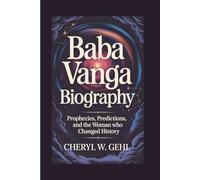 BABA VANGA BIOGRAPHY: Prophecies, Predictions, And The Woman Who Changed History