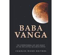 Baba Vanga: The Controversial Life and Legacy of the Influential Bulgarian Mystic