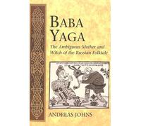 Baba Yaga: The Ambiguous Mother and Witch of the Russian Folktale: 3 (International Folkloristics)
