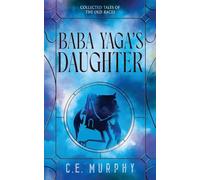 Baba Yaga's Daughter: 1 (Collected Tales of the Old Races)