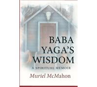 Baba Yaga's Wisdom: A Jungian Spiritual Memoir