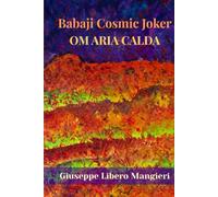 Babaji Cosmic Joker: Om Aria Calda (Babaji Mahavatar)