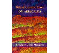 Babaji Cosmic Joker: Om Aria Calda (Babaji Mahavatar)