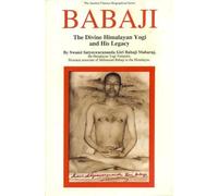 Babaji - The Divine Himalayan Yogi and His Legacy