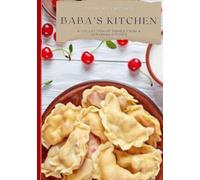 Baba's Kitchen: A Collection of Dishes From a Ukrainian Kitchen