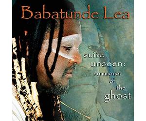 BABATUNDE LEA - SUITE UNSEEN SUMMONER OF THE GHOST - CD ALBUM - G3z